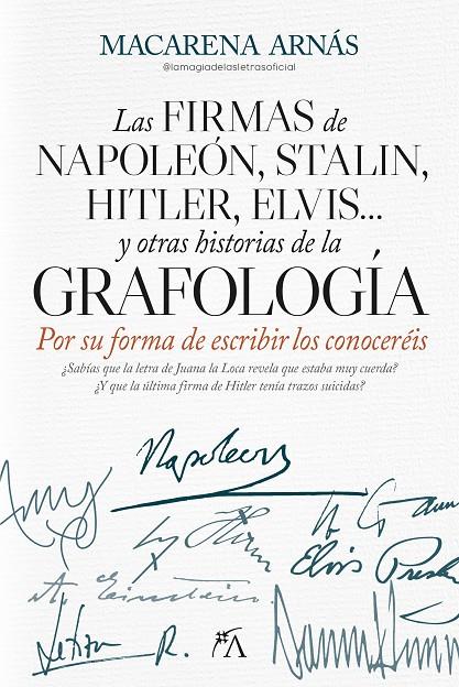 LAS FIRMAS DE NAPOLEÓN, STALIN, HITLER, ELVIS... Y OTRAS HISTORIAS DE LA GRAFOLO | 9788410521834 | MACARENA ARNÁS