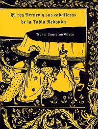 REY ARTURO Y SUS CABALLEROS DE LA TABLA REDONDA | 9788478444038 | LANCELNN GREEN, ROGER