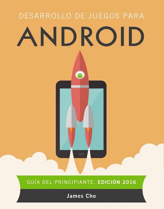 PROGRAMACIÓN DE JUEGOS PARA ANDROID. EDICIÓN 2016 | 9788441537491 | CHO, JAMES