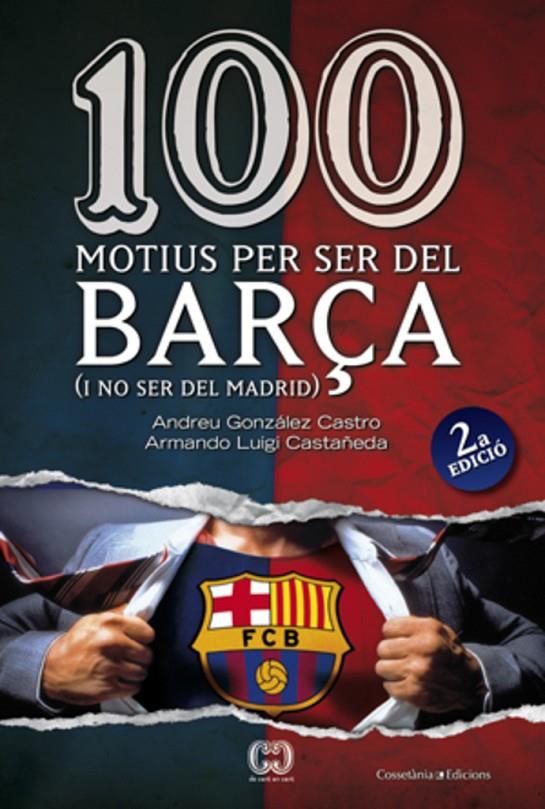 100 MOTIUS PER SER DEL BARÇA | 9788497916615 | GONZÁLEZ, ANDREU/LUIGI, ARMAND