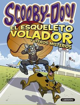 SCOOBY-DOO. EL ESQUELETO VOLADOR Y OTROS MISTERIOS | 9788484838661 | GELSEY, JAMES