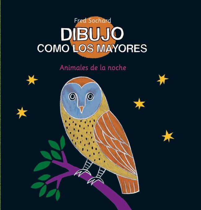 DIBUJO COMO LOS MAYORES. LOS ANIMALES DE LA NOCHE | 9788492766598 | AUTORS DIVERSOS