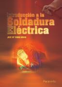 INTRODUCCION A LA SOLDADURA ELECTRICA | 9788428300223 | JOSE MARIA RIVAS ARIAS