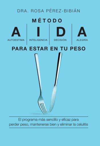 MÉTODO A.I.D.A. PARA ESTAR EN TU PESO | 9788496599550 | PÉREZ BIBIÁN, ROSA