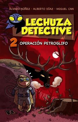 LECHUZA DETECTIVE 2: OPERACIÓN PETROGLIFO | 9788467861259 | NÚÑEZ, ÁLVARO/DÍAZ, ALBERTO/CAN, MIGUEL