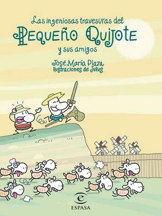 INGENIOSAS TRAVESURAS DEL PEQUEÑO QUIJOTE Y SUS AMIGOS | 9788467018240 | PLAZA, JOSE MARIA : JULIUS