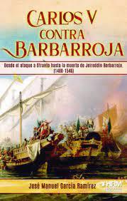 CARLOS V CONTRA BARBARROJA | 9788417859725 | GARCÍA RAMÍREZ JOSÉ MANUEL