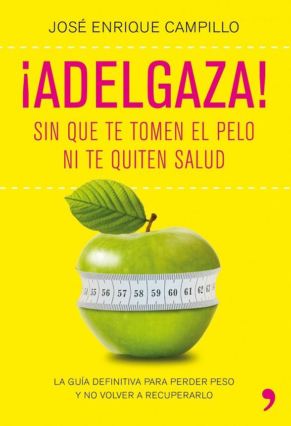 ADELGAZA! SIN QUE TE TOMEN EL PELO | 9788499980249 | JOSE ENRIQUE CAMPILLO ALVAREZ