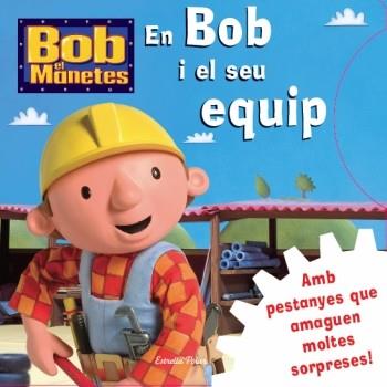 BOB EL MANETES. EN BOB I EL SEU EQUIP | 9788499322834