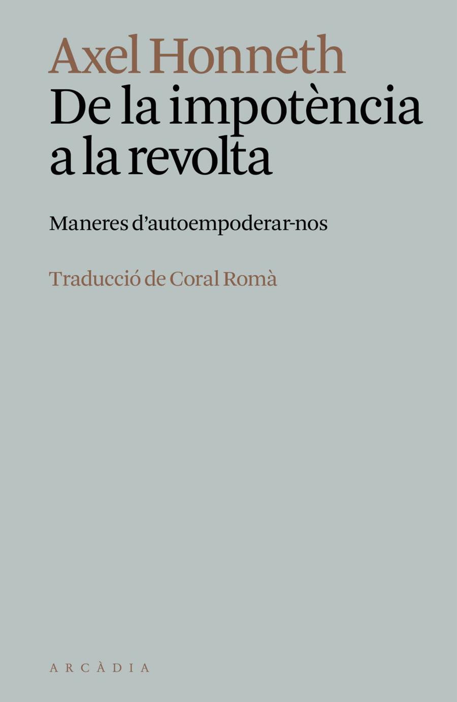 DE LA IMPOTÈNCIA A LA REVOLTA | 9788412999778 | , AXEL HONNETH