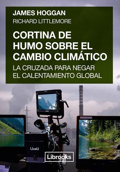 CORTINA DE HUMO SOBRE EL CAMBIO CLIMÁTICO | 9788494574320 | HOGGAN, JAMES/LITTLEMORE, RICHARD