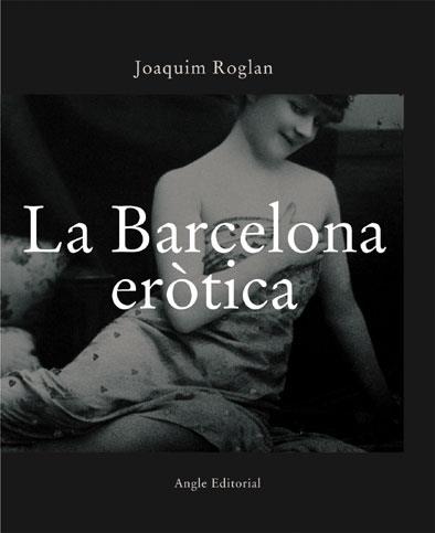 BARCELONA EROTICA, LA -CATALA- | 9788496103283 | ROGLAN, JOAQUIM