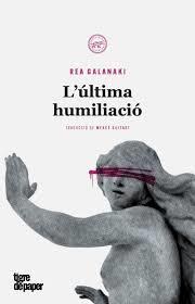 L?ÚLTIMA HUMILIACIÓ | 9788416855483 | GALANAKI, REA