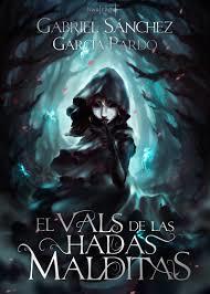 EL VALS DE LAS HADAS MALDITAS | 9788494597466 | SÁNCHEZ GARCÍA-PARDO, GABRIEL