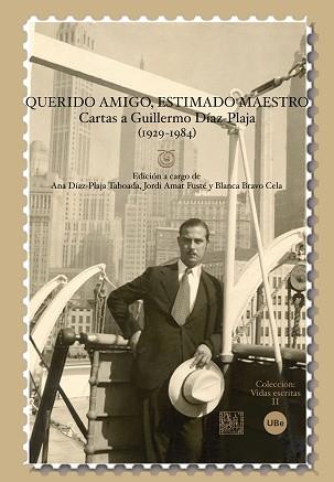 QUERIDO AMIGO, ESTIMADO MAESTRO: CARTAS A GUILLERMO DÍAZ-PLA | 9788447533862 | AMAT FUSTÉ, JORDI/BRAVO CELA, BLANCA/DÍAZ-PLAJA TA