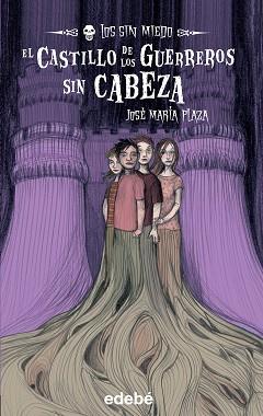 CASTILLO DE LOS GUERREROS SIN CABEZA VOL.2 (LOS SIN MIEDO) | 9788423688760 | PLAZA, JOSE MARIA
