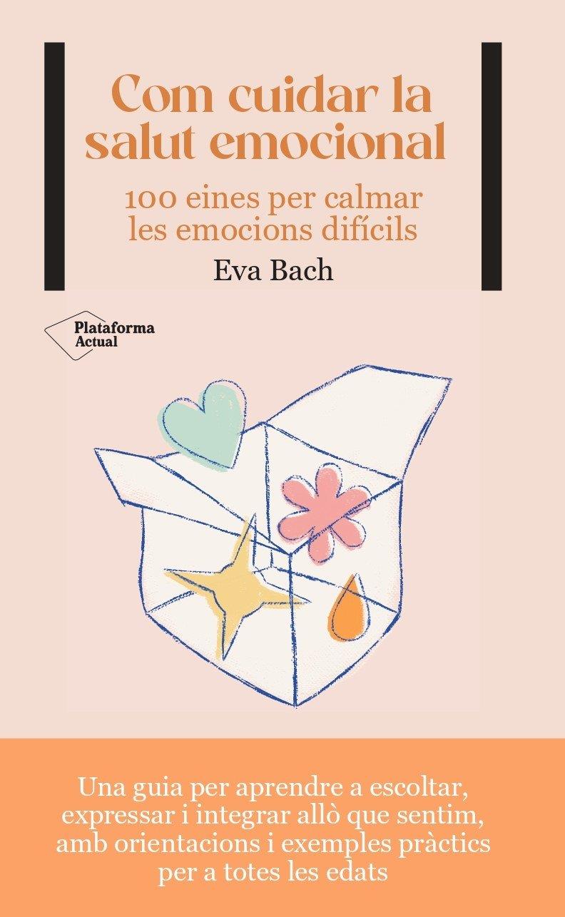 COM CUIDAR LA SALUT EMOCIONAL | 9788419271532 | BACH, EVA / BACH, EVA