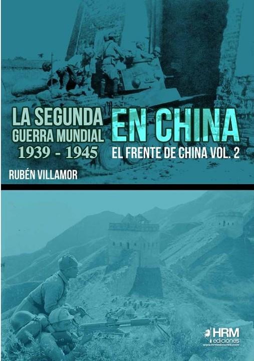 LA SEGUNDA GUERRA MUNDIAL EN CHINA 1939-1945 | 9788417859411 | VILLAMOR SERRANO, RUBÉN