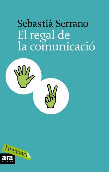 REGAL DE LA COMUNICACIO LABUTXAC | 9788496863866 | SERRANO, SEBASTIÀ