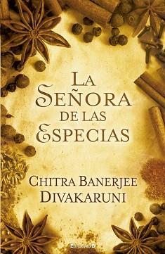 SEÑORA DE LAS ESPECIAS, LA | 9788498728040 | DIVAKARUNI, CHITRA BANERJEE