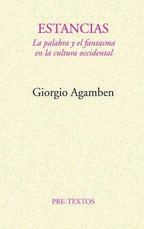 ESTANCIAS. LA PALABRA Y EL FANTASMA EN LA CULTURA | 9788481910537 | AGAMBEN, GIORGIO