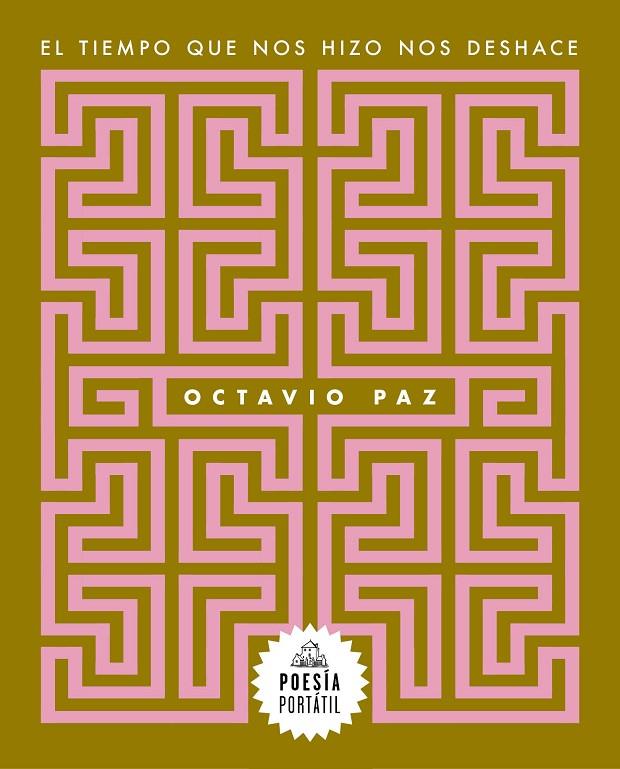 EL TIEMPO QUE NOS HIZO NOS DESHACE | 9788439743996 | PAZ, OCTAVIO