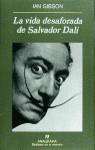 VIDA DESAFORADA DE SALVADOR DALI, LA | 9788433907813 | GIBSON, IAN
