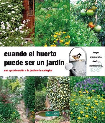 CUANDO EL HUERTO PUEDE SER UN JARDÍN | 9788494058202 | ARNAU FRESQUET, JESÚS