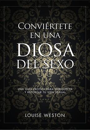 CONVIÉRTETE EN UNA DIOSA DEL SEXO | 9788441535619 | WESTON, LOUISE