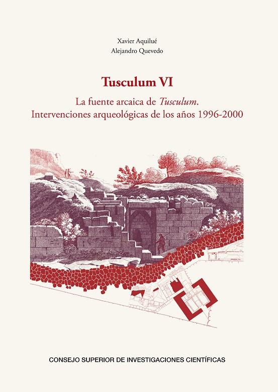TUSCULUM VI : LA FUENTE ARCAICA DE TUSCULUM : INTERVENCIONES ARQUEOLÓGICAS DE LO | 9788400107826 | AQUILUÉ ABADÍAS, XAVIER/QUEVEDO SÁNCHEZ, ALEJANDRO