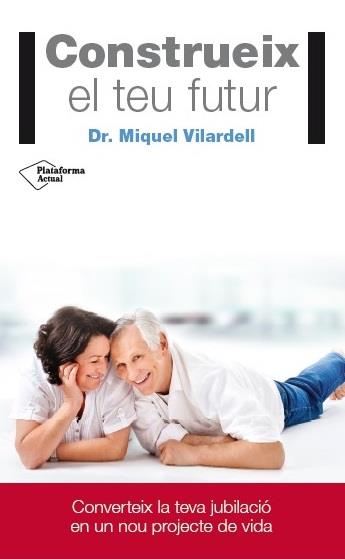CONSTRUEIX EL TEU FUTUR | 9788416429165 | VILARDELL TARRÈS, DR. MIQUEL