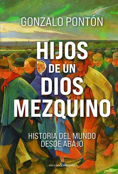 HIJOS DE UN DIOS MEZQUINO | 9791399120677 | PONTÓN GÓMEZ, GONZALO
