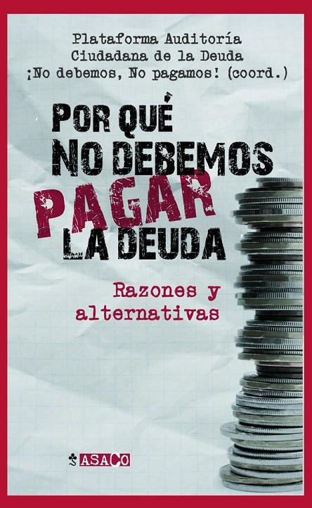 ¿POR QUÉ NO DEBEMOS PAGAR LA DEUDA? | 9788498885484 | PLATAFORMA AUDITORÍA/CIUDADANA DE LA DEUDA