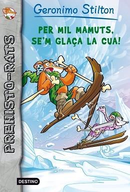 PER MIL MAMUTS, SE'M GLAÇA LA CUA! | 9788415697633 | STILTON, GERONIMO [VER TITULOS]