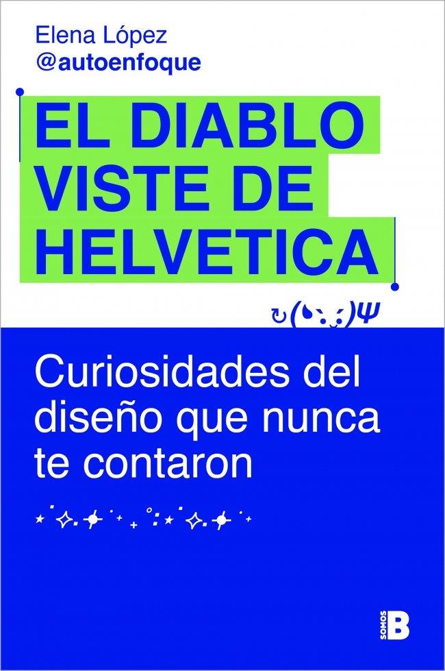 EL DIABLO VISTE DE HELVETICA | 9788466685443 | LÓPEZ (@AUTOENFOQUE), ELENA
