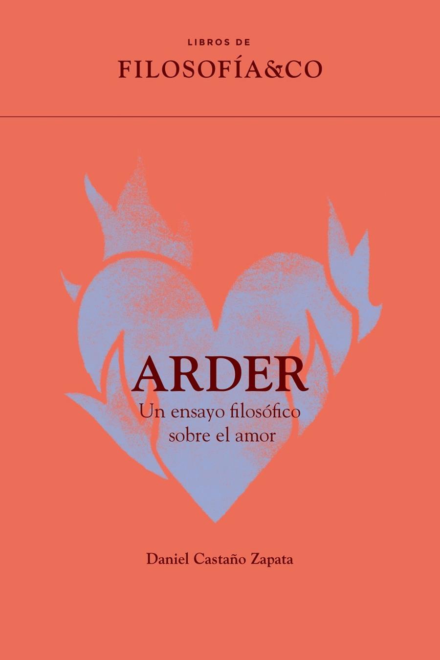 ARDER. UN ENSAYO FILOSÓFICO SOBRE EL AMOR | 9788410086142 | CASTAÑO ZAPATO, DANIEL