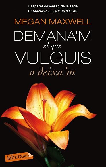 DEMANA&amp;#39;M EL QUE VULGUIS O DEIXA&amp;#39;M | 9788499307732 | MAXWELL, MEGAN
