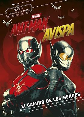ANT-MAN Y LA AVISPA. EL CAMINO DE LOS HÉROES | 9788416914333 | MARVEL