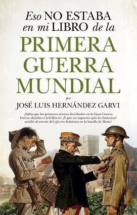 ESO NO ESTABA EN MI LIBRO DE LA PRIMERA GUERRA MUN | 9788417558048