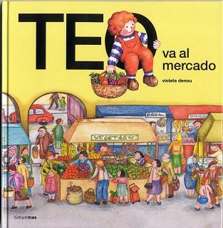 TEO VA AL MERCADO | 9788471766601 | DENOU, VIOLETA