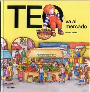 TEO VA AL MERCADO | 9788471766601 | DENOU, VIOLETA