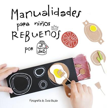 MANUALIDADES PARA NIÑOS REBUENOS. EL TARRO DE IDEAS | 9788437201108 | CASADO,GEMA