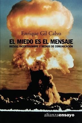 MIEDO ES EL MENSAJE.  RIESGO, INCERTIDUMBRE Y MEDIOS DE C | 9788420641782 | GIL CALVO, ENRIQUE