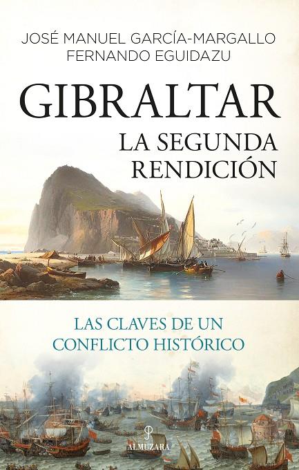 GIBRALTAR. LA SEGUNDA RENDICIÓN | 9788418578694 | JOSÉ MANUEL GARCÍA-MARGALLO / FERNANDO EGUIDAZU PALACIOS