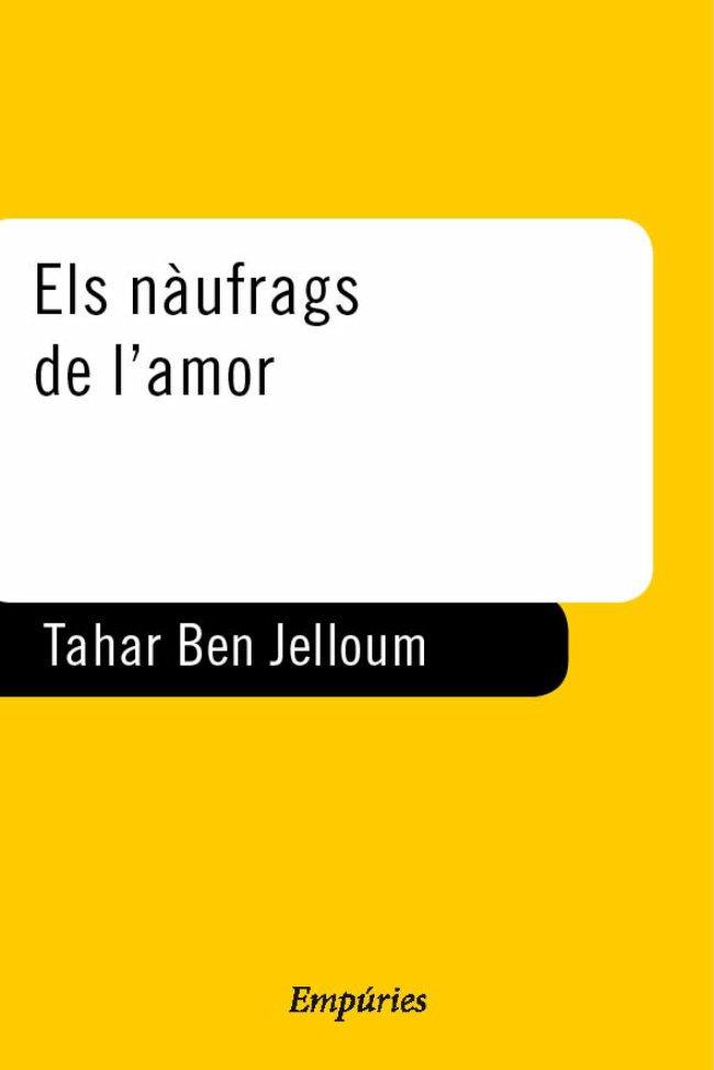 NAUFRAGS DE L'AMOR, ELS | 9788475967226 | BEN JELLOUN, TAHAR