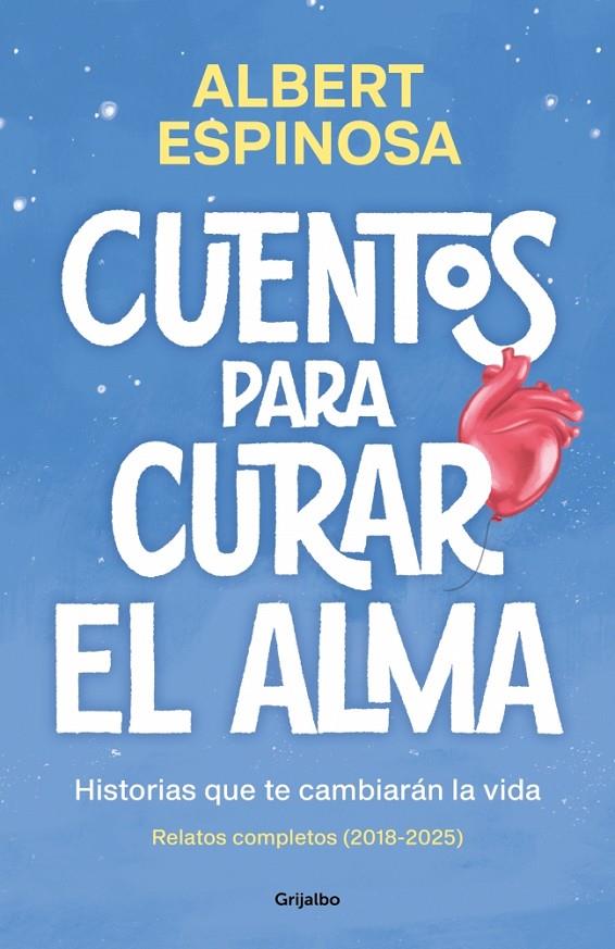 CUENTOS PARA CURAR EL ALMA. HISTORIAS QUE TE CAMBIARÁN LA VIDA | 9788425370861 | ALBERT ESPINOSA