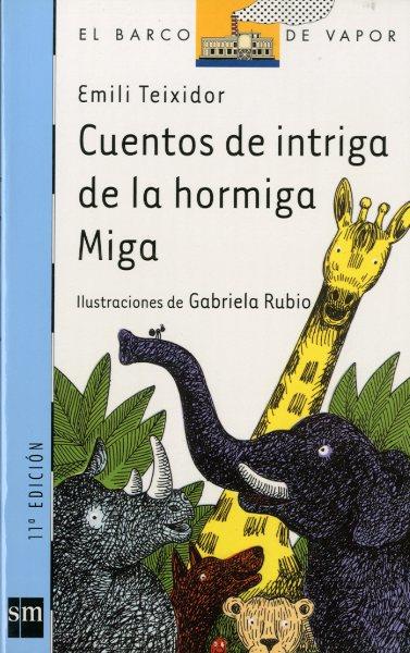 CUENTOS DE INTRIGA DE LA HORMIGA MIGA | 9788434877566 | TEIXIDOR, EMILI