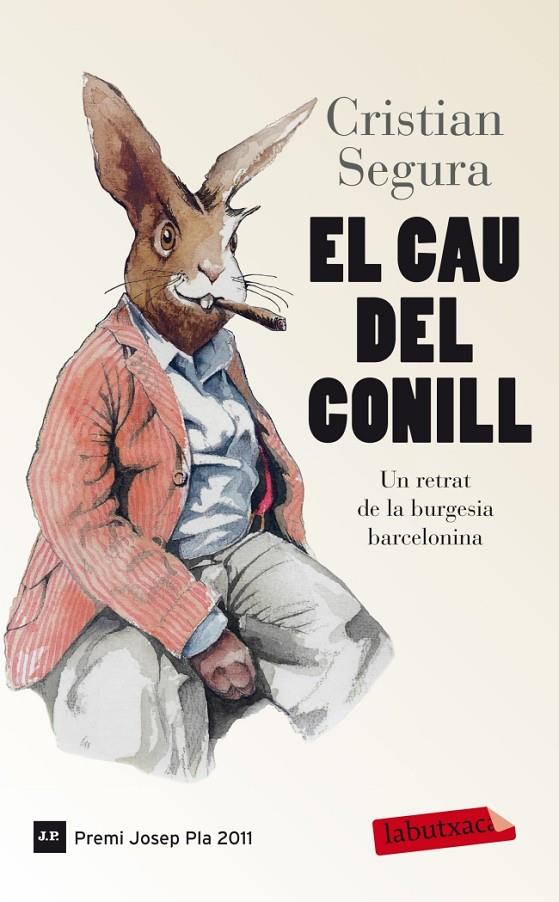 CAU DEL CONILL : UN RETRAT DE LA BURGESIA BARCELONINA | 9788499306308 | SEGURA ARASA, CRISTIAN [VER TITULOS]