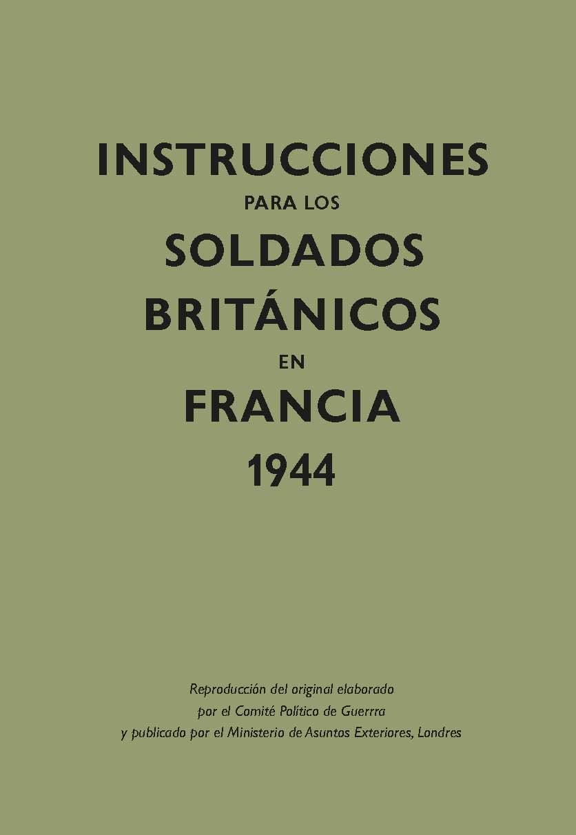 INSTRUCCIONES PARA LOS SOLDADOS BRITÁNICOS EN FRANCIA, 1944 | 9788416023608