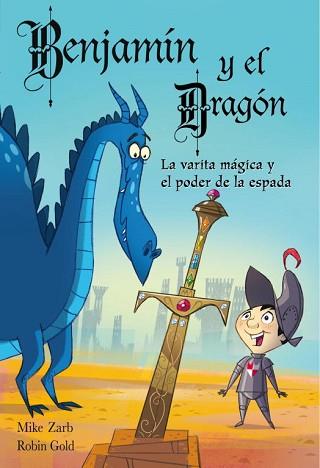 BENJAMÍN Y EL DRAGÓN. LA VARITA MÁGICA Y EL PODER DE LA ESPA | 9788448830861 | ZARB,MIKE/GOLD,ROBIN